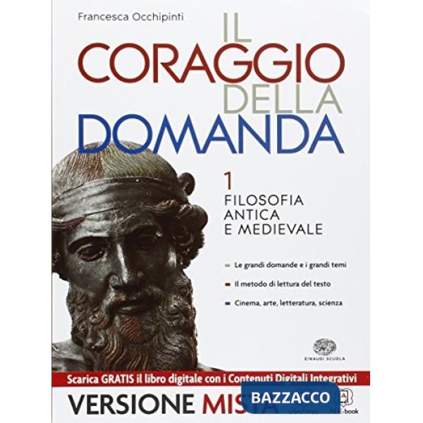 CORAGGIO DELLA DOMANDA. CON GUIDA ALL'ESPOSIZIONE ORALE E SCRITTA. PER