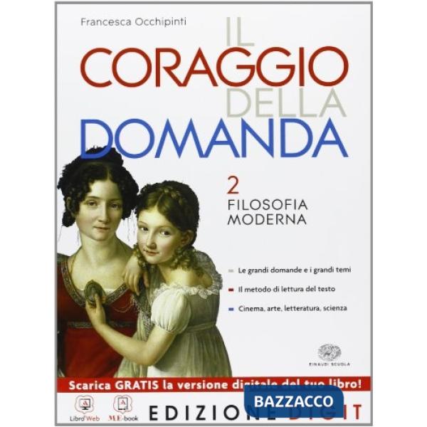 CORAGGIO DELLA DOMANDA. PER LE SCUOLE SUPERIORI. CON ESPANSIONE ONLINE
