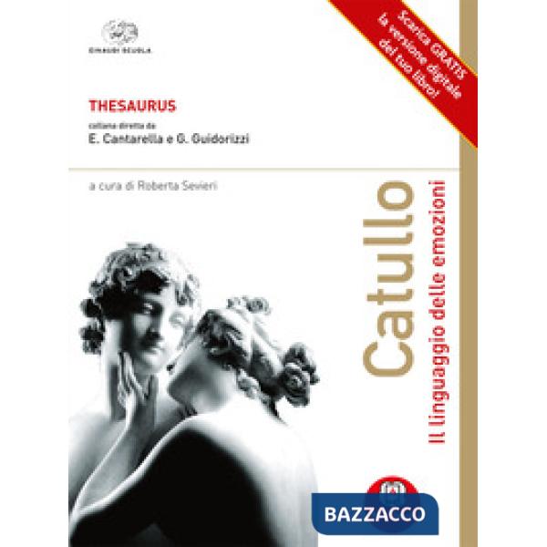CATULLO. IL LINGUAGGIO DELLE EMOZIONI. CON ESPANSIONE ONLINE. PER LE S