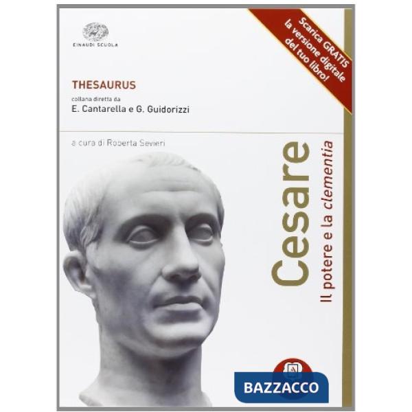 CESARE. IL POTERE E LA CLEMENTIA. CON ESPANSIONE ONLINE. PER LE SCUOLE