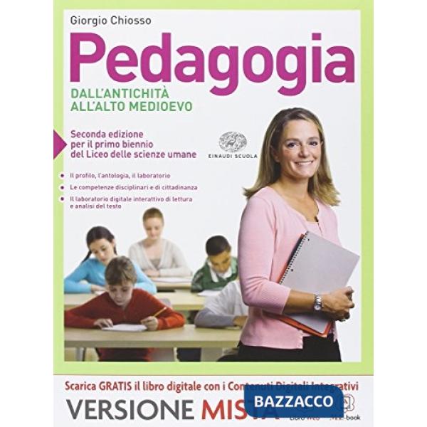 PEDAGOGIA. DALL'ANTICHITA' ALL'ALTO MEDIOEVO. PER I LICEI. CON E-BOOK.
