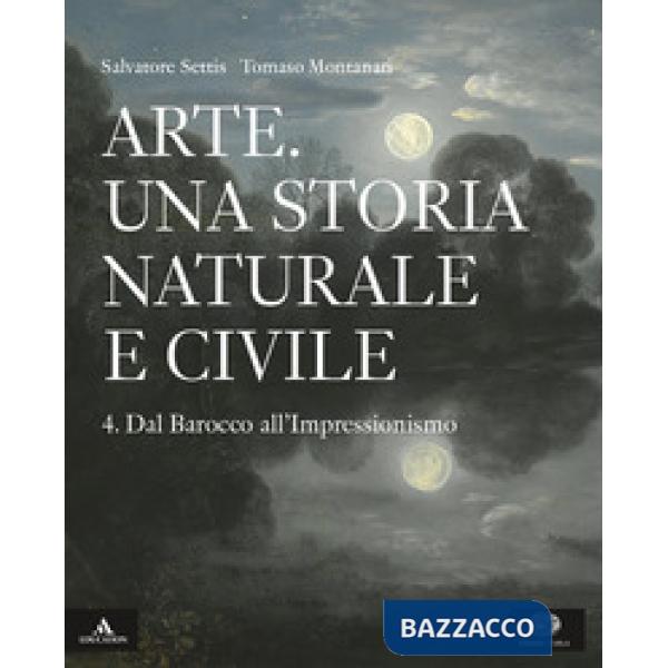 ARTE. UNA STORIA NATURALE E CIVILE 4. PER I LICEI. CON E-BOOK