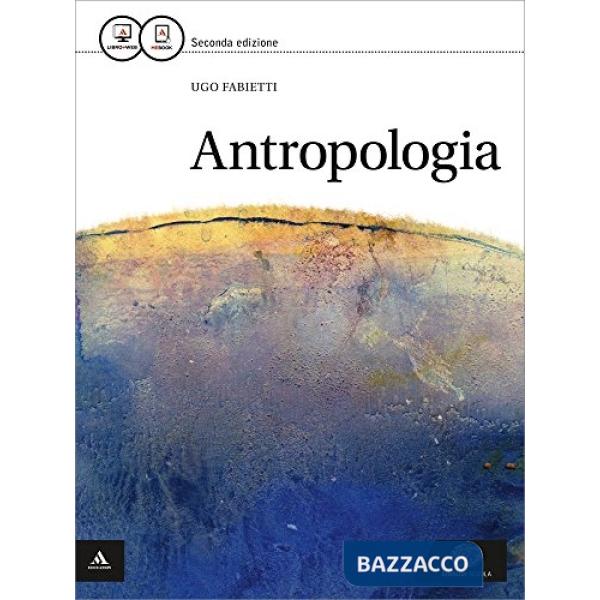 ANTROPOLOGIA. PER I LICEI E GLI IST. MAGISTRALI. CON E-BOOK. CON ESPAN