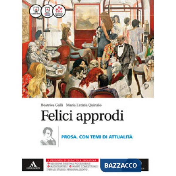 FELICI APPRODI. PROSA CON TEMI ATTUALITA. PER LE SCUOLE SUPERIORI. CON