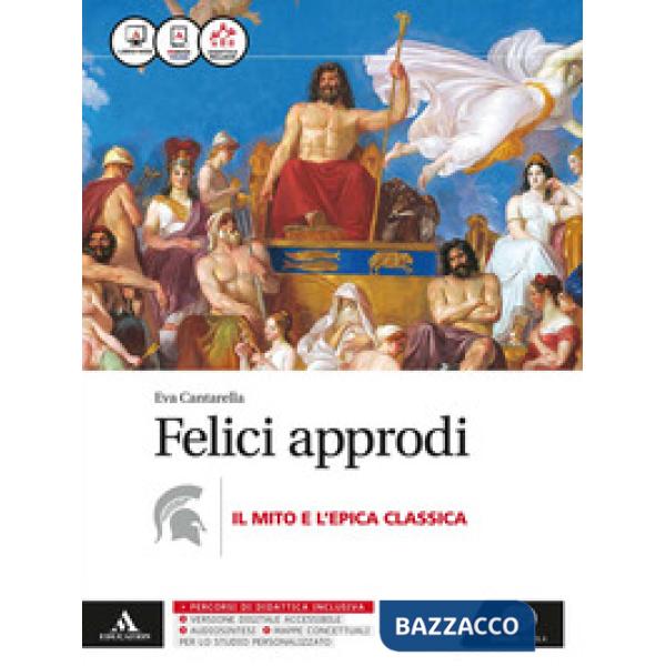 FELICI APPRODI. MITO E EPICA. PER LE SCUOLE SUPERIORI. CON E-BOOK. CON