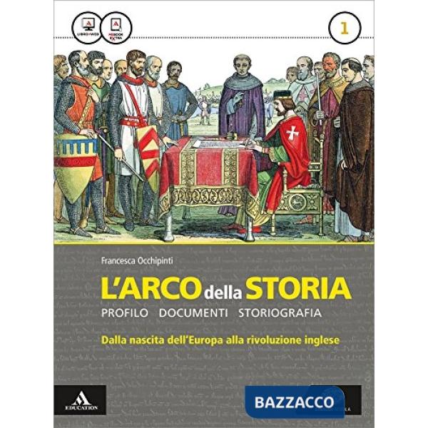ARCO DELLA STORIA. CON ATLANTE. PER LE SCUOLE SUPERIORI. CON E-BOOK