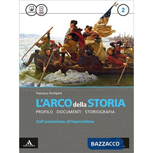 ARCO DELLA STORIA. ATLANTE. PER I LICEI E GLI IST. MAGISTRALI. CON E-B