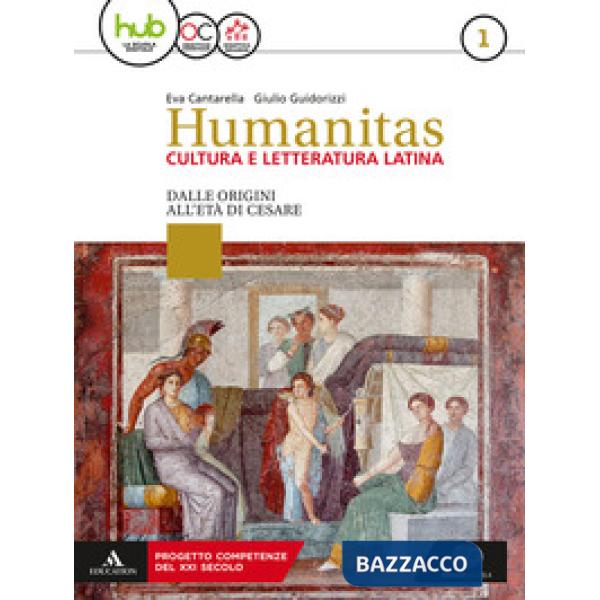 HUMANITAS. CULTURA E LETTERATURA LATINA. PER IL TRIENNIO DEI LICEI