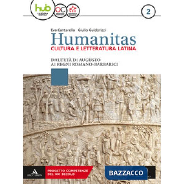 HUMANITAS. CULTURA E LETTERATURA LATINA. PER IL TRIENNIO DEI LICEI