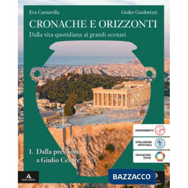 CRONACHE E ORIZZONTI VOLUME 1 DALLA PREISTORIA A GIULIO CESARE