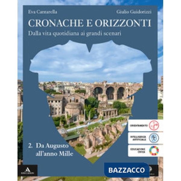 CRONACHE E ORIZZONTI VOLUME 2 DA AUGUSTO ALL'ANNO MILLE