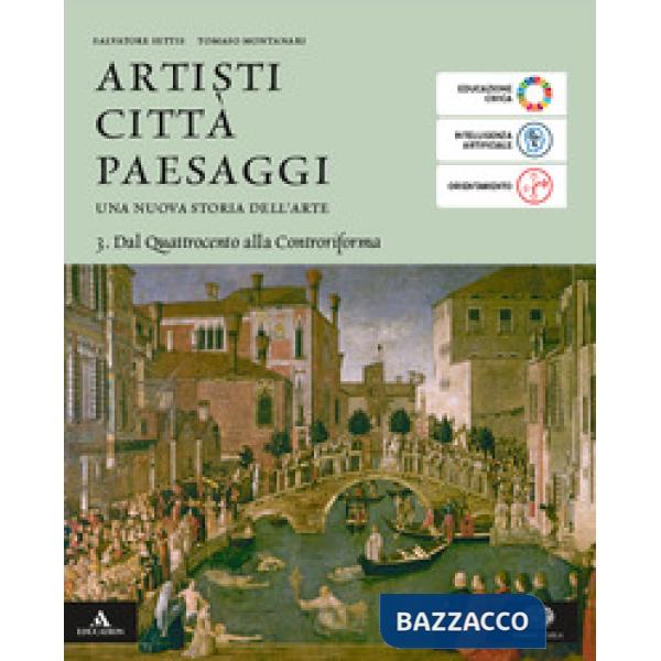 ARTISTI CITTA PAESAGGI VOLUME 3 DAL QUATTROCENTO ALLA CONTRORIFORMA