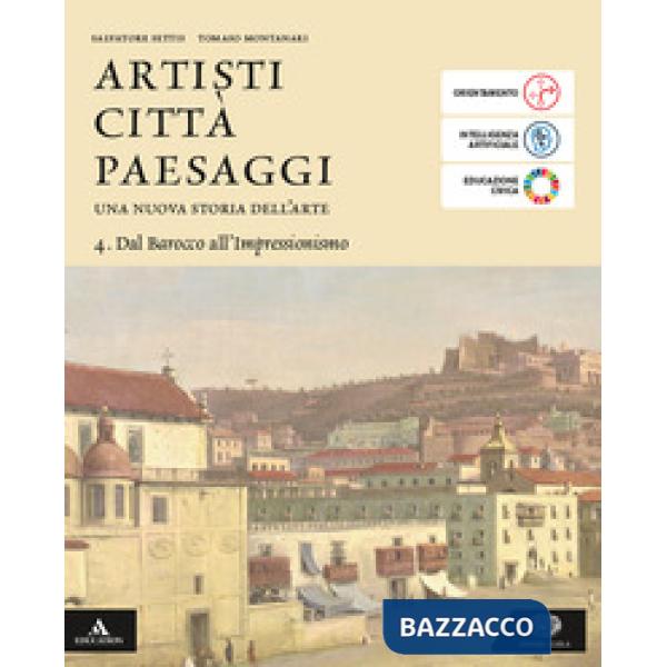 ARTISTI CITTA PAESAGGI VOLUME 4 DAL BAROCCO ALL'IMPRESSIONISMO