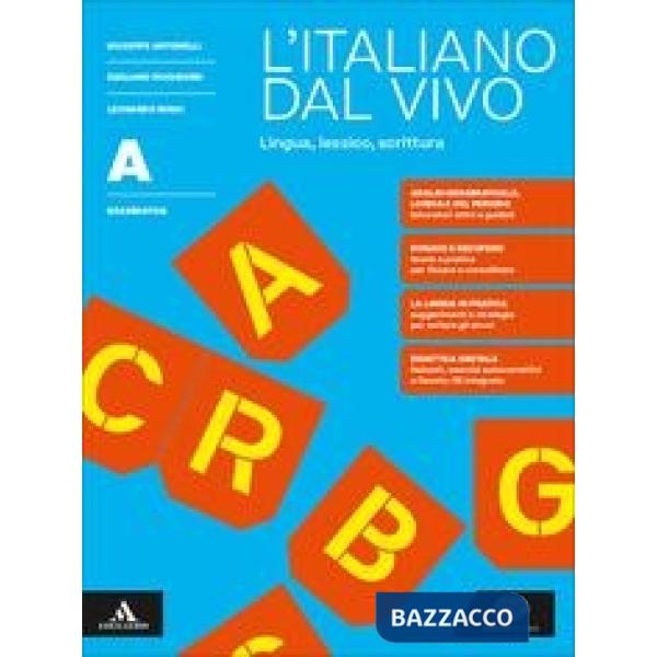 L'ITALIANO DAL VIVO VOLUME A GRAMMATICA: LINGUA, LESSICO, SCRITTURA