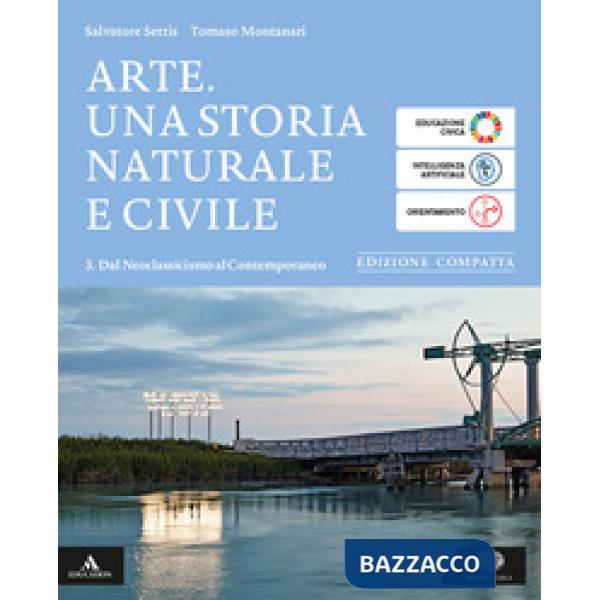 ARTE. UNA STORIA NATURALE E CIVILE VOLUME 3 DAL NEOCLASSICISMO AL CONT