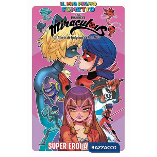 Super eroi a Parigi. Miraculous. Le storie di Ladybug e Chat Noir. Vol. 7