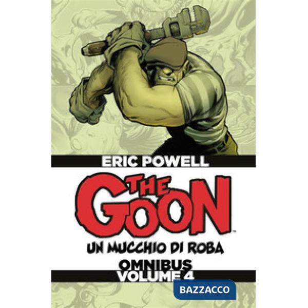 Goon. Un mucchio di roba. Omnibus (The). Vol. 4