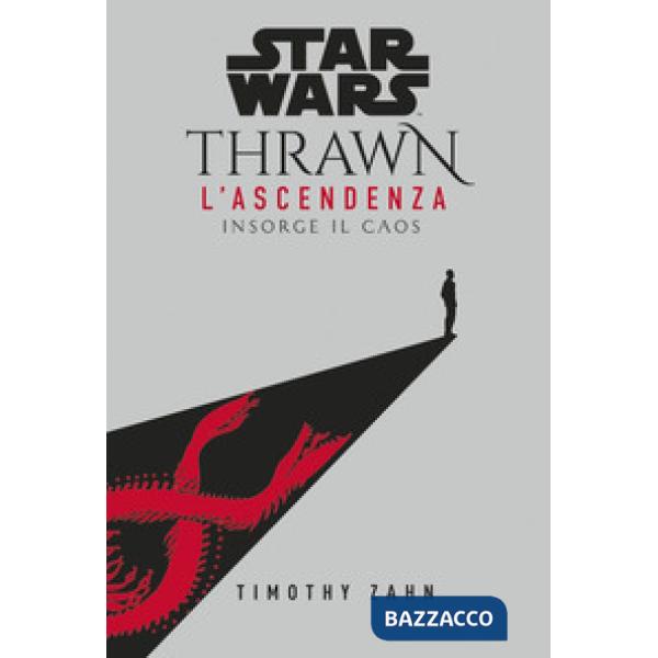 Insorge il caos. Thrawn. L'ascendenza. Star Wars. Vol. 1