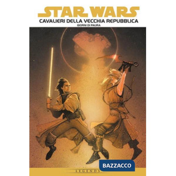Cavalieri della Vecchia Repubblica. Star Wars epic. Vol. 1: Giorni di paura