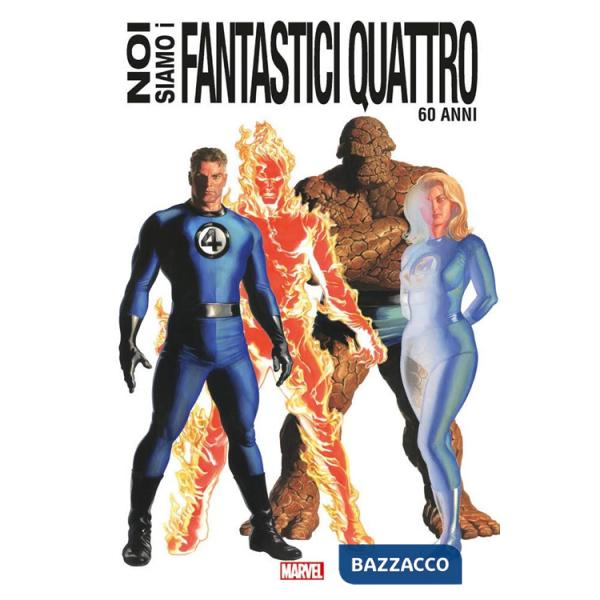 Noi siamo i Fantastici Quattro. Ediz. 60 anni