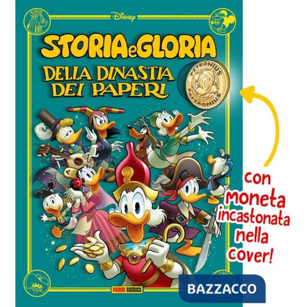 Storia e gloria della dinastia dei paperi. Con moneta incastonata nella cover
