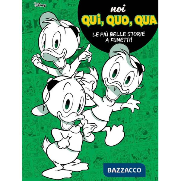 Noi, Qui, Quo, Qua. Le più belle storie a fumetti!