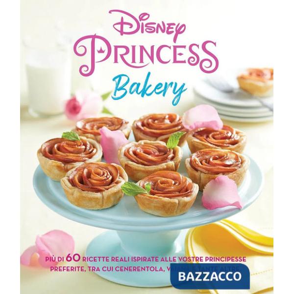 Disney princess bakery. Ediz. a colori