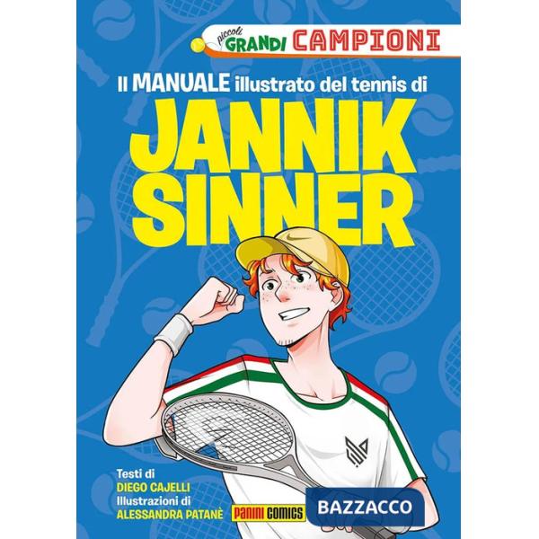 Il manuale illustrato del tennis di Jannik Sinner. Piccoli grandi campioni. Ediz. a colori (Il)