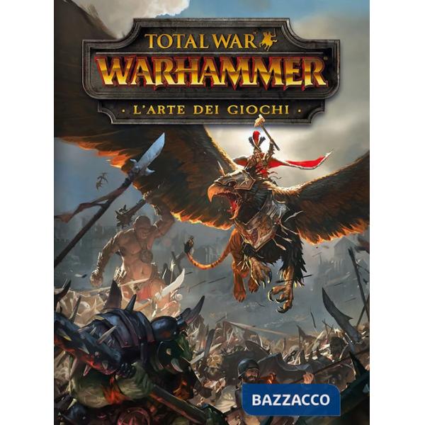 Total war: Warhammer. L'arte dei giochi