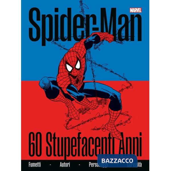 Spider-Man. 60 stupefacenti anni. Ediz. a colori