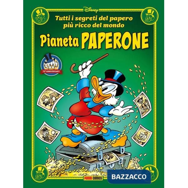 Pianeta Paperone. Tutti i segreti del papero più ricco del mondo