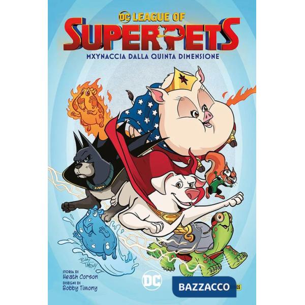 Mxynaccia dalla quinta dimensione. DC league of super-pets