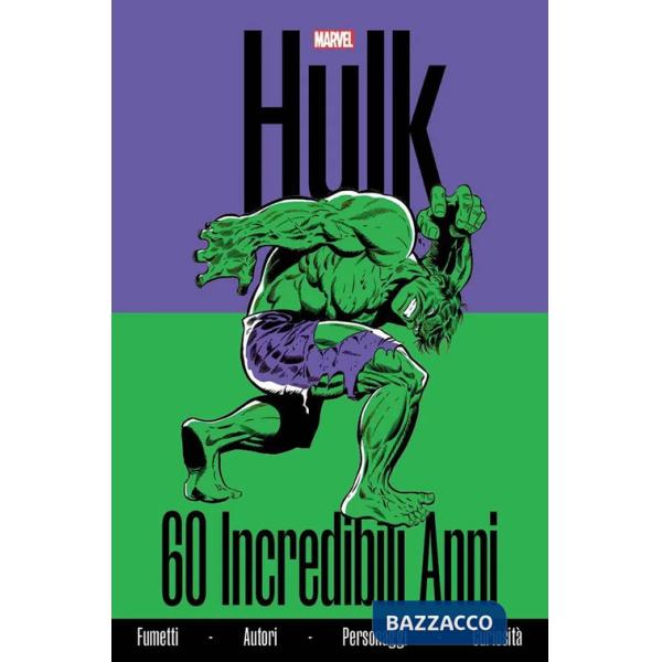 Hulk. 60 incredibili anni