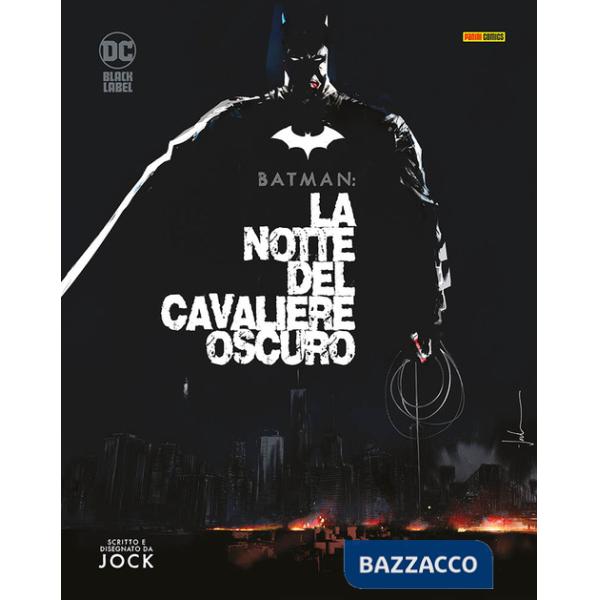 Notte del cavaliere oscuro. Batman (La)