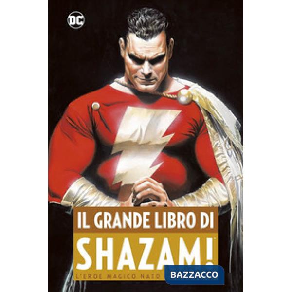 Grande libro di Shazam! L'eroe magico nato dal fulmine (Il)