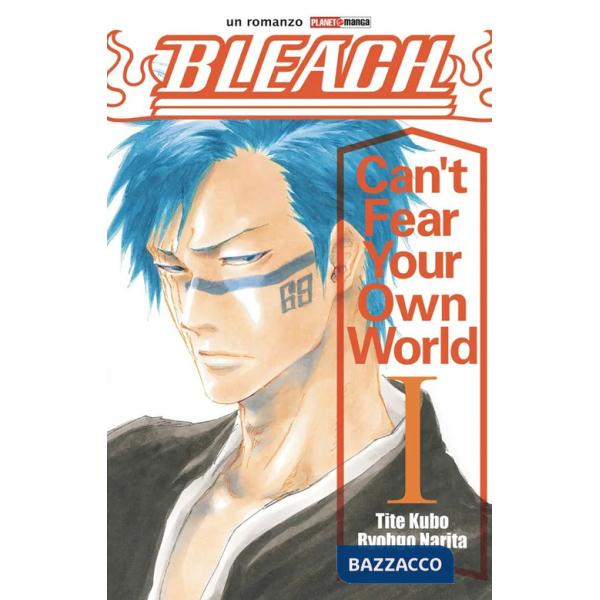 Can't fear your own world. Bleach. Vol. 1