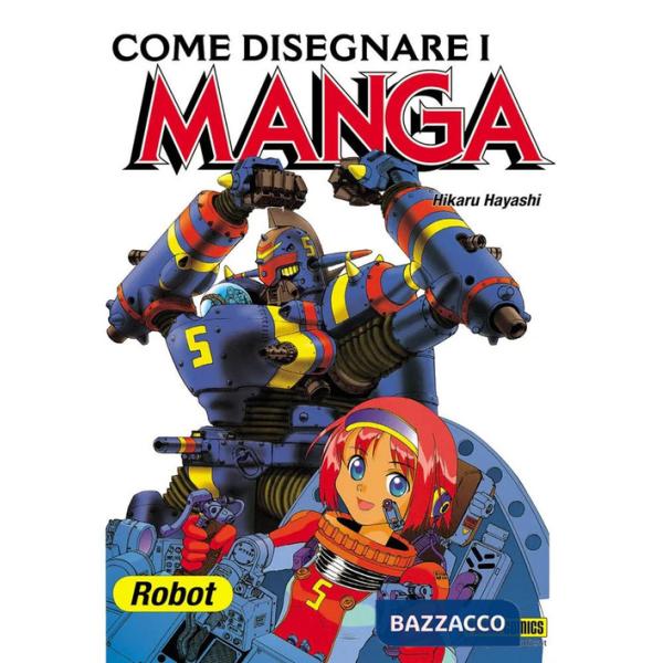 Come disegnare i manga. Vol. 6: Robot giganti