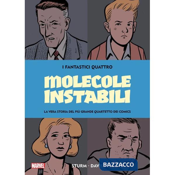 Molecole instabili. I Fantastici Quattro. La vera storia del più grande quartetto dei comics