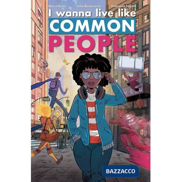 I wanna live like common people