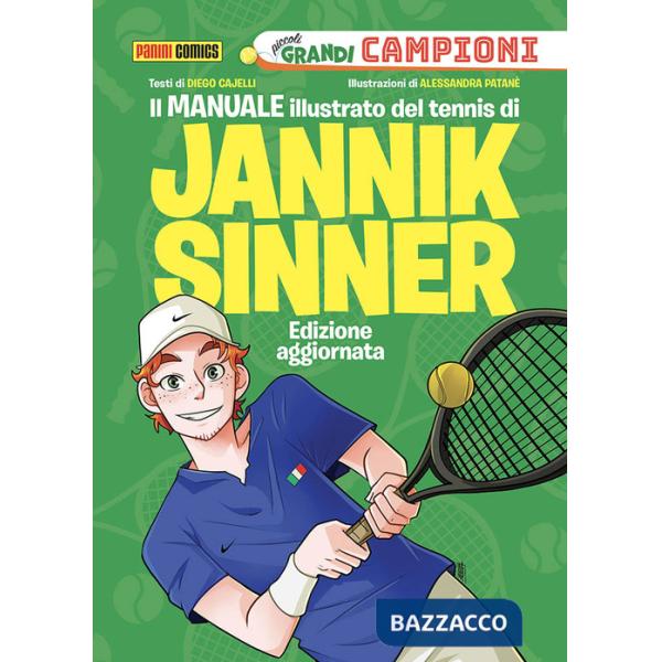 Manuale illustrato del tennis di Jannik Sinner. Piccoli grandi campioni. Ediz. a colori (Il)
