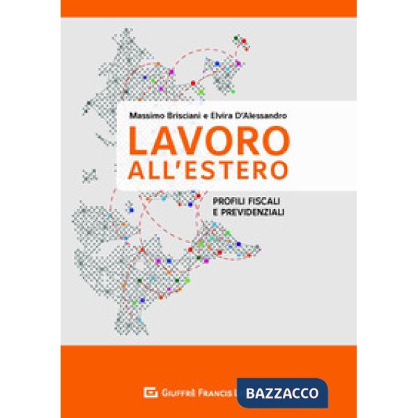 LAVORO ALL'ESTERO. PROFILI PREVIDENZIALI E FISCALI (IL)