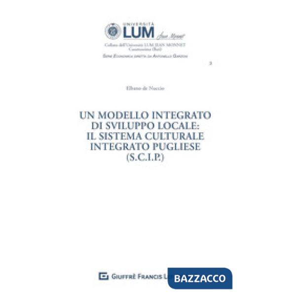 MODELLO INTEGRATO DI SVILUPPO LOCALE: IL SISTEMA CULTURALE INTEGRATO PUGLIESE (S.C.I.P.) (UN)