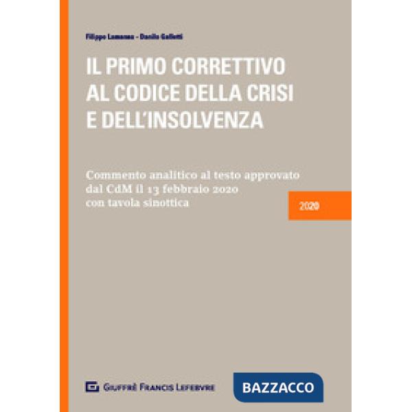 PRIMO CORRETTIVO AL CODICE DELLA CRISI E DELL'INSOLVENZA. COMMENTO ANALITICO AL TESTO APPROVATO DAL CDM IL 13.2.2020