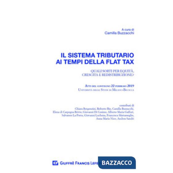 SISTEMA TRIBUTARIO AI TEMPI DELLA FLAT TAX. ATTI DEL CONVEGNO (MILANO, 22 FEBBRAIO 2019) (IL)