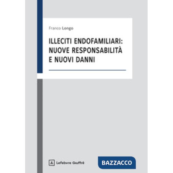 Illeciti endofamiliari: nuove responsabilità e nuovi danni