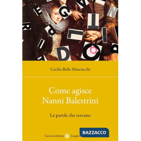 Come agisce Nanni Balestrini. Le parole che cercano