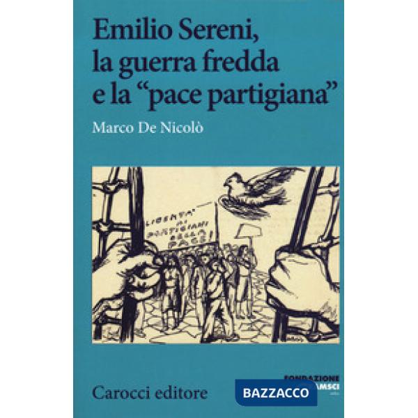 Emilio Sereni, la guerra fredda e la «pace partigiana»