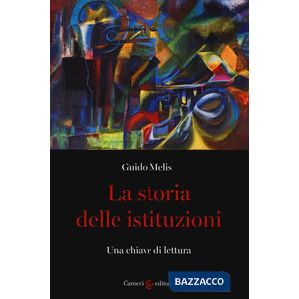 Storia delle istituzioni. Una chiave di lettura (La)