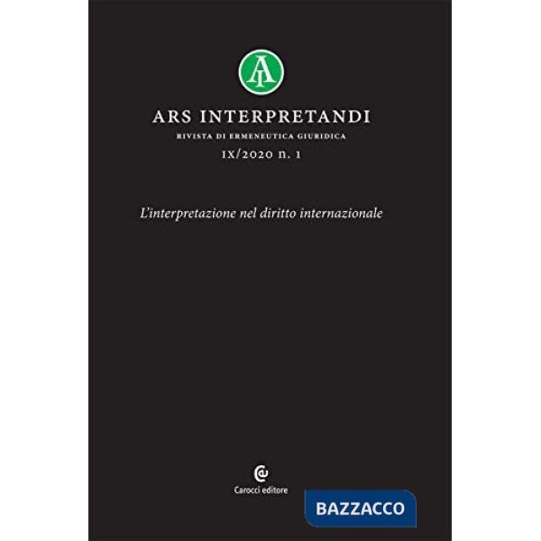 Ars interpretandi (2020). Vol. 1: L' interpretazione nel diritto internazionale