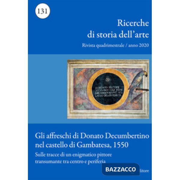 Ricerche di storia dell'arte (2020). Vol. 2: Gli affreschi di Donato Decumbertino nel castello di Gambatesa, 1550. Sulle tracce 